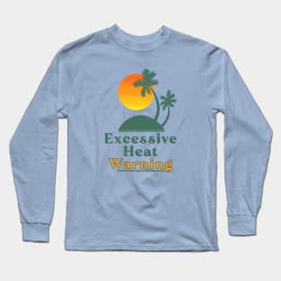 Excessive Heat Warning Orange Long Sleeve T-Shirt